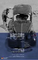 Lo Stato Ombra. Mafia e Politica