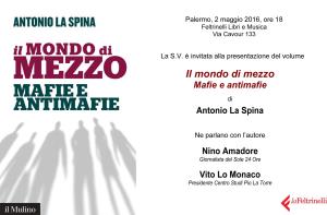 Presentazione del libro ''Il mondo di mezzo. Mafie e antimafie'' <i>di Antonio La Spina</i>