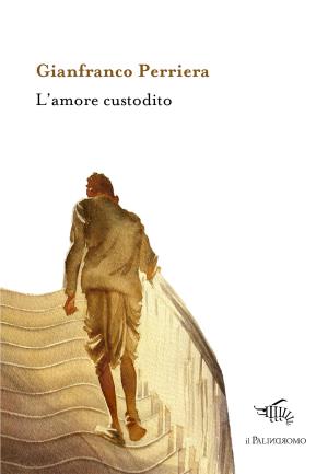 Presentazione Libro ''L'amore custodito'' <i>di Gianfranco Perriera</i>
